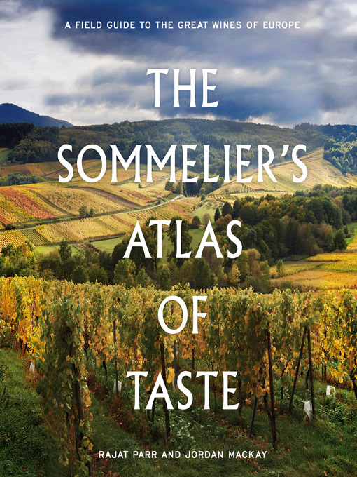 Title details for The Sommelier's Atlas of Taste by Rajat Parr - Wait list